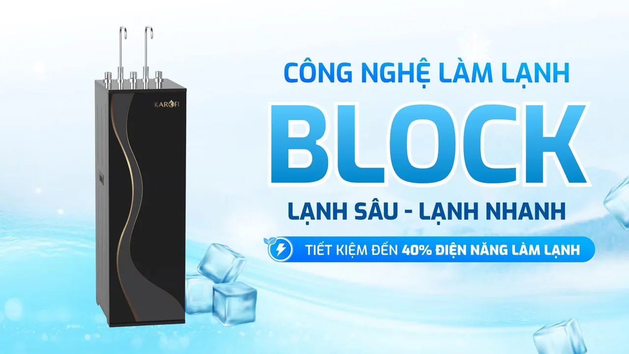 Công nghệ làm lạnh bằng Block Máy lọc nước nóng lạnh Karofi KAD-D66S PRO